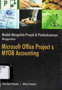 Mudah mengelola proyek dan pembukuannya menggunakan Microsoft Office Project dan MYOB Accounting