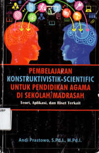 Pembelajaran Konstructivistik Scientific Utuk Pendidikan Agama Di Sekolah/Madrasah