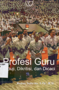 Profesi Guru : Dipuji, Dikritisi, dan Dicaci