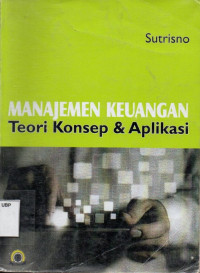 Manajemen Keuangan : Teori Konsep & Aplikasi