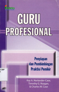 Guru Profesional : Penyiapan dan -Pembimbing Praktisi Pemikir