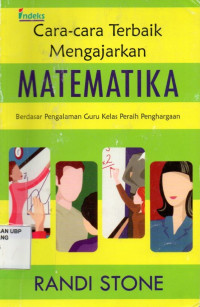 Cara-cara Terbaik Mengajarkan Matematika : Berdasarkan Pengalaman Guru Kelas Peraih Penghargaan