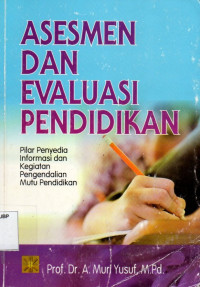 Asesmen dan Evaluasi Pendidikan: Pilar Penyedia Informasi dan Kegiatan Pengendalian Mutu Pendidikan