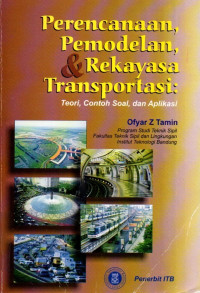 Perencanaan, Pemodelan, dan Rekayasa Transportasi: Teori, Contoh Soal, dan Aplikasi