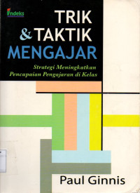 Trik dan Taktik Mengajar: Strategi Meningkatkan Pencapaian Pengajaran di Kelas