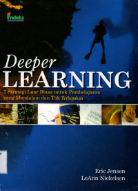 Deeper Learning: 7 Strategi Luar Biasa Untuk Pembelajaran yang Mendalam dan Tak Terlupakan