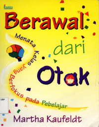 Berawal Dari Otak: Menata Kelas yang Berfokus Pada Pebelajar