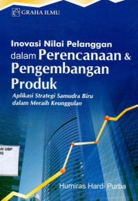 Inovasi Nilai Pelanggan Dalam Perencanaan dan Pengembangan Produk: Aplikasi Strategi Samudera Biru dalam Meraih Keunggulan