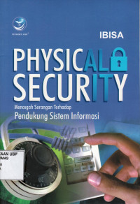 Physical Security: Mencegah Serangan Terhadap Pendukung Sistem Informasi