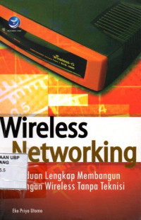 Wireless Networking - Panduan Lengkap Membangun Jaringan Wireless tanpa Teknisi