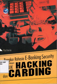 Bongkar Rahasia E-Banking Security Dengan Teknik Hacking Dan Carding