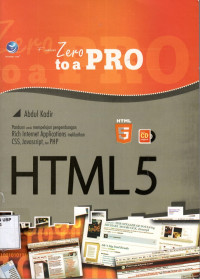 From Zero To A Pro: HTML 5 Panduan Untuk Mempelajari Pengembangan Rich Internet Applications Melibatkan CSS, Javascript, Dan PHP