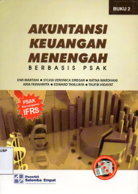 Akuntansi Keuangan Menengah: Berbasis PSAK (Buku 2)