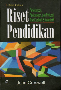 Riset Pendidikan: Perencanaan, Pelaksanaan, dan Evaluasi Riset Kualitatif dan Kuantitatif