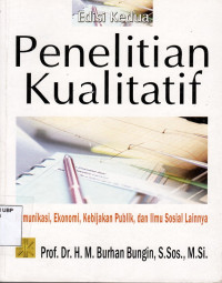 Penelitian Kualitatif: Komunikasi, Ekonomi, Kebijakan Publik, dan Ilmu Sosial Lainnya