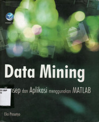 Data Mining: Konsep Dan Aplikasi Menggunakan Matlab