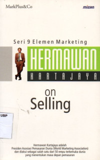 Hermawan Kartajaya On Selling: Seri 9 elemen marketing