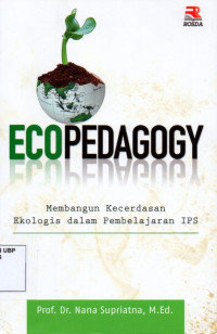 Eco Pedagogy : Membangun Kecerdasan Ekologis Dalam Pembelajaran IPS