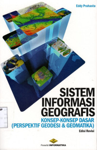 Sistem Informasi Geografis: Konsep-konsep dasar (perspektif geodesi dan geomatika)