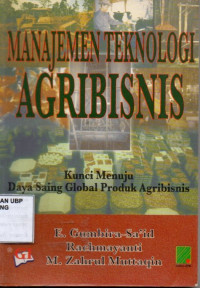 Manajemen Teknologi Agribisnis: Kunci Menuju Daya Saing Global Produk Agribisnis