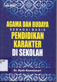 Agama dan Budaya Sebagai Basis Pendidikan Karakter di Sekolah