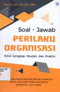 Soal-Jawab Perilaku Organisasi: Edisi Lengkap, Mudah dan Praktis