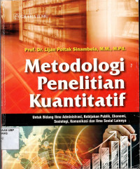 Metodologi Penelitian Kuantitatif: Untuk Bidang Ilmu Administrasi, Kebijakan Publik, Ekonomi, Sosiologi, Komunikasi dan Ilmu Sosial Lainnya