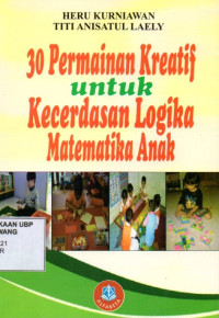 30 Permainan Kreatif: Untuk Kecerdasan Logika-Matematika Anak