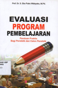 Evaluasi Program Pembelajaran: Panduan Praktis Bagi Pendidik dan Calon Pendidik