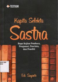 Kapita Selekta Sastra: Rupa kajian pembaca, Pengamat, pecinta, dan penelitian