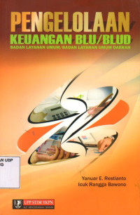 Pengelolaan Keuangan BLU/BLUD: Badan Layanan Umum/ Badan Layanan Umum Daerah