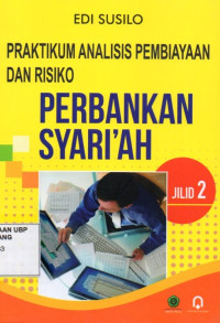 Praktikum Analisis Pembiayaan dan Risiko Perbankan Syariah: Jilid 2