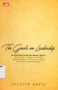 The Greats On Leadership: Kearifan Klasik Untuk Para Manajer Modern