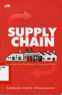 Supply Chain: Manajemen, Ilmu Pengetahuan, Strategi dan Praktik