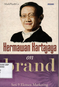 Hermawan Kartajaya on Brand: Seri 9 Elemen Marketing