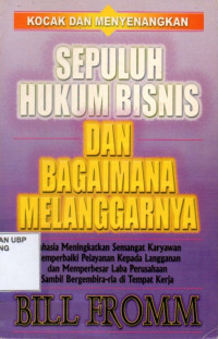 Sepuluh Hukum Bisnis Dan Bagaimana Melanggarnya