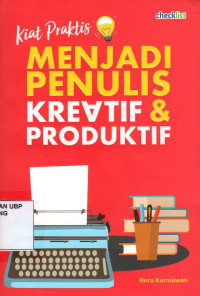 Kiat Praktis Menjadi Penulis Kreatif Dan Produktif