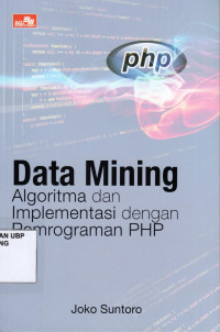 Data Mining: Algoritma Dan Implementasi Dengan Pemograman PHP