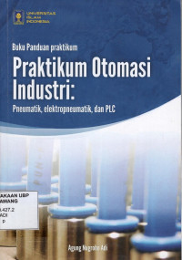 Praktikum Otomasi Industri: Pneumatik, Elektropneumatik, dan PLC