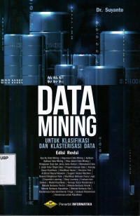 Data Mining: Untuk Klasifikasi dan Klasterisasi Data