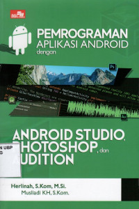 Pemograman Aplikasi Android Dengan Android Studio, Photoshop, dan Audition