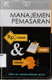 Manajemen Pemasaran : Dasar, Konsep & Strategi