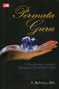 Permata Guru: 23 Pengalaman Inspiratif Menangani Murid Bermasalah