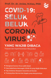 Covid-19: Seluk Beluk Corona Virus Yang Wajib Dibaca