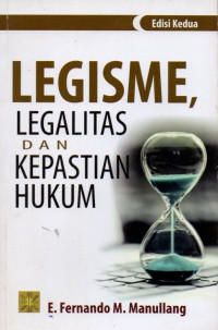 Legisme, Legalitas dan Kepastian Hukum