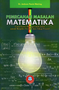 Pemecahan Masalah Matematika  : Cara Siswa Memperoleh Jalan Untuk Berpikir Kreatif dan Sikap Positif