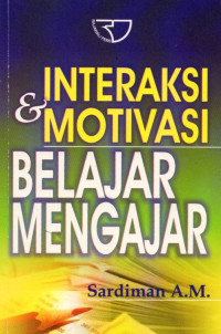 Interaksi dan Motivasi Belajar Mengajar