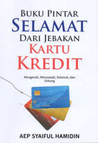 Buku Pintar Selamat Dari Jebakan Kartu Kredit