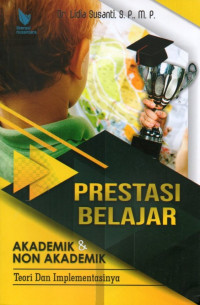 Prestasi Belajar: Akademik dan Non Akademik