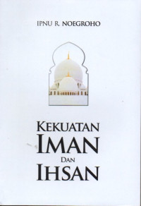 Kekuatan Iman dan Ihsan